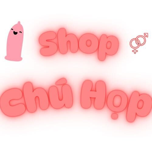 Shop Chú Họp – Chuyên bao cao su chính hãng, gel bôi trơn, chai xịt lâu ra
